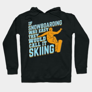 If Snowboarding Was Easy They Would Call It Skiing Hoodie